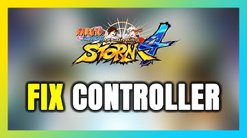 How to FIX NARUTO SHIPPUDEN: Ultimate Ninja STORM 4 Controller/Gamepad Not Working on PC