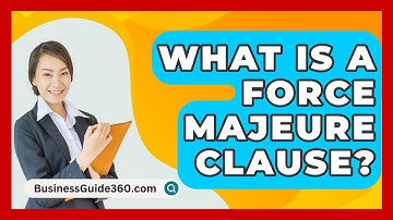 What Is A Force Majeure Clause? - BusinessGuide360.com