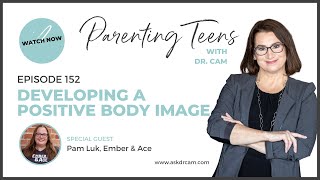 Helping Teens Develop a Positive Body Image with Pam Luk