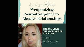 Episode 285: Weaponizing Neurodivergence in Abusive Relationships with Zawn Villines (Neurodiverg...