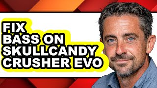 How to Fix Bass on Skullcandy Crusher Evo - Easy Guide