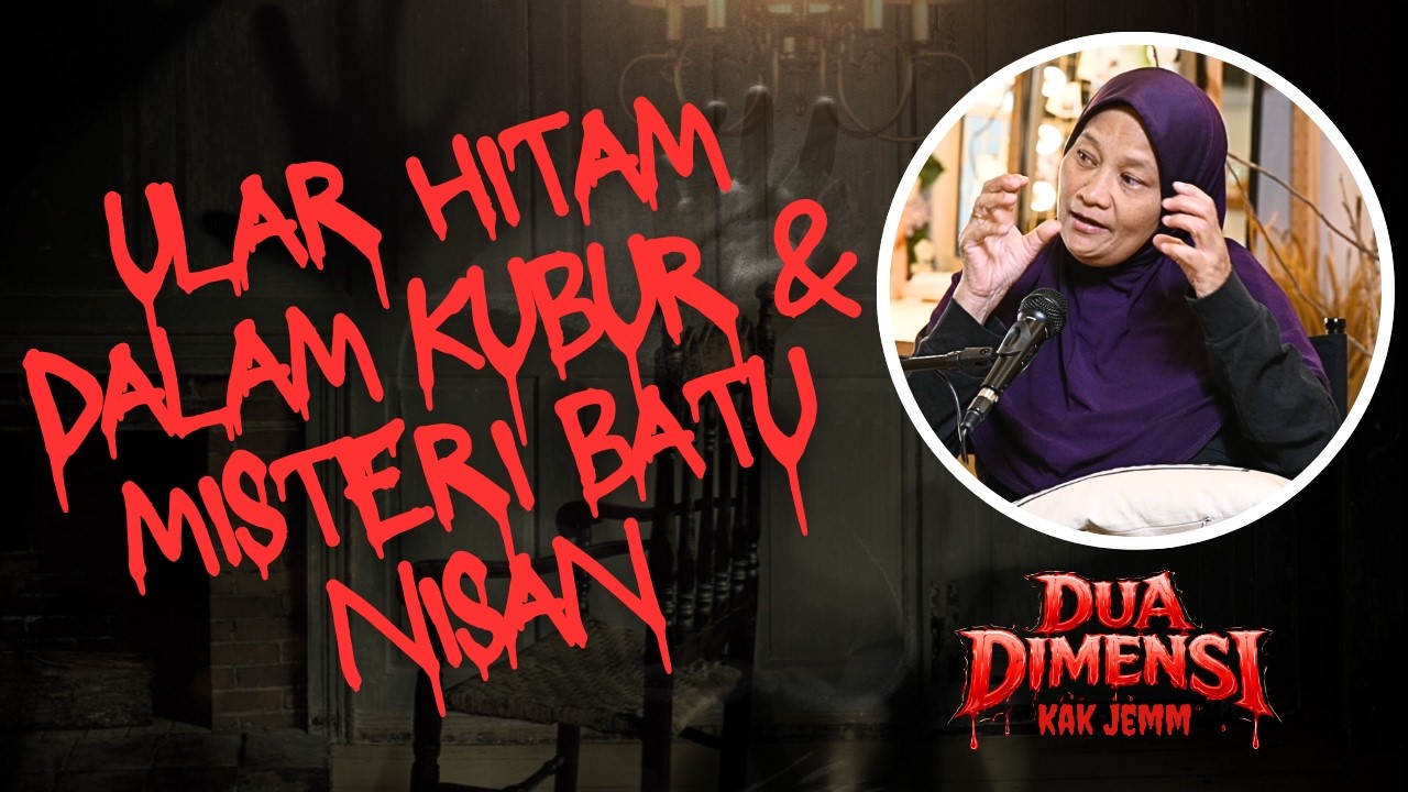 Dua Dimensi Kak Jemm | EP 4 | Ular Hitam Dalam Kubur & Misteri Batu Nisan