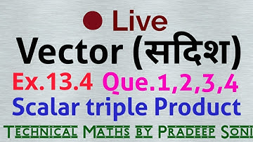 Live Scalar triple Product, Exercise 13.4, Que. 1,2,3,4. Technical Maths by Pradeep Soni