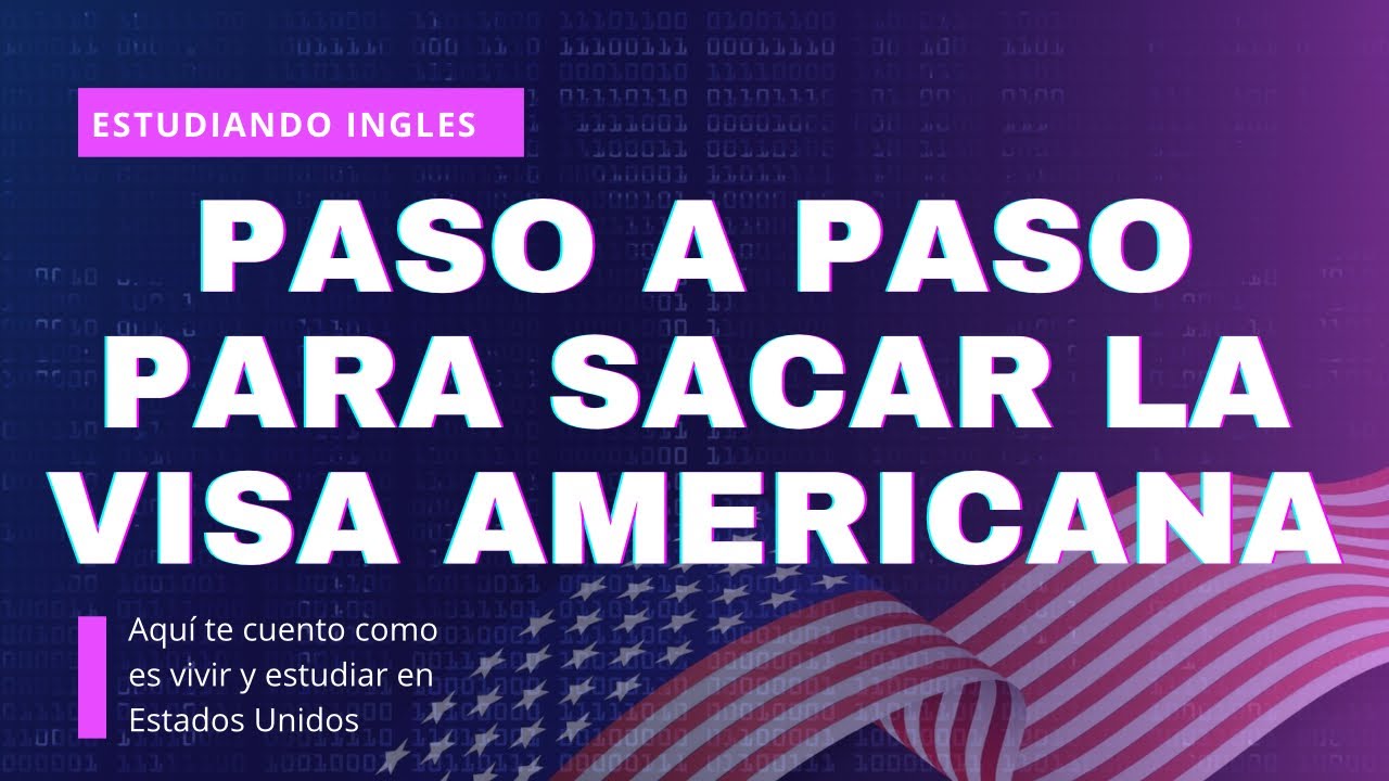 COMO SACAR LA VISA DE TURISTA O VISA DE ESTUDIANTE PARA ESTADOS UNIDOS