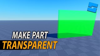 How to Make a Part Transparent in Roblox Studio