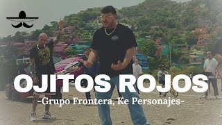 Grupo Frontera x Ke Personajes - OJITOS ROJOS (LETRA)