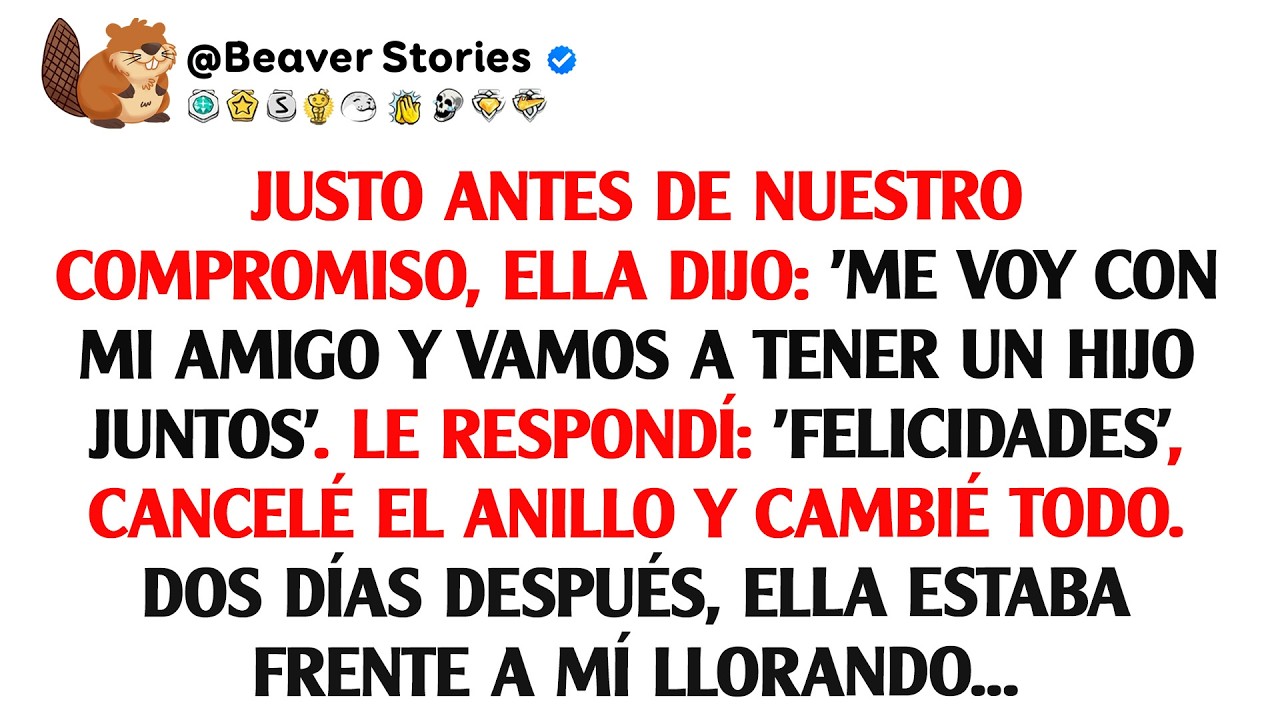 Justo antes de nuestro compromiso, ella dijo: 'Me voy con mi amigo y vamos a tener un hijo'.