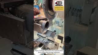 Pipe Cutting Machine for Automobile &amp; Fabrication Industry #snenterprises #pipecuttingmachine