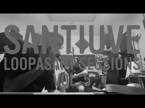 Santiuve - LOOPASART SESSIONS 05 / Inédito II