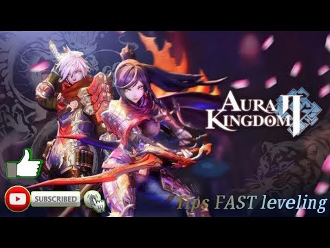 [AURA KINGDOM II] Tips cara cepat leveling di game Aura Kingdom II