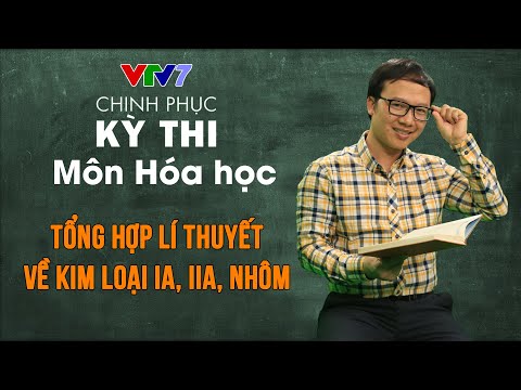Video Tổng hợp lí thuyết về kim loại IA, IIA, Nhôm | Chinh... - youtube