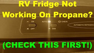 RV Fridge Not Working On Propane? (CHECK THIS FIRST!)