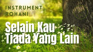 Selain Kau Tiada Yang Lain instrumen Rohani Minus One Saat Teduh