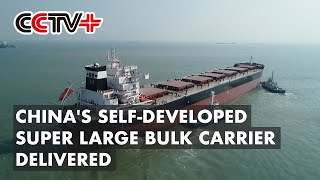 China's Self-developed Super Large Bulk Carrier Delivered