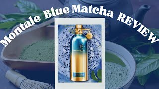 Montale Blue Matcha - Full Review!