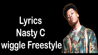 Lyrics   Nasty C wiggle Freestyle