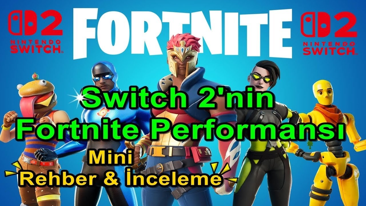 Fortnite'ın Switch 2 Performansı - Fortnite Mini Rehber ve