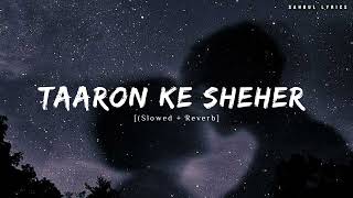Taaron Ke Sheher (Slowed And Reverb)❤️|lo-fi music 🎶|Jubin Nautiyal and Neha Kakkar ❤️