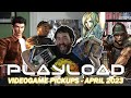 PlayLoad - Videogame Pickups April 2023 - Adam Koralik