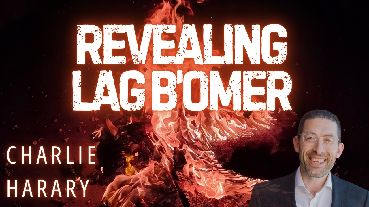 Charlie Harary - Revealing Lag B’omer