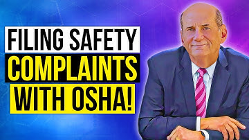 Filing A Safety Complaint With OSHA!
