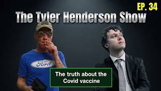 THE TRUTH ABOUT THE COVID VACCINE W JESS THE TYLER HENDERSON SHOW EP 34