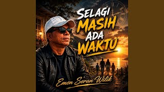 SELAGI MASIH ADA WAKTU