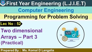 Lec - 52_Two dimensional Arrays - Part 3 (Practical)  | Programming for problem solving | FY Engg