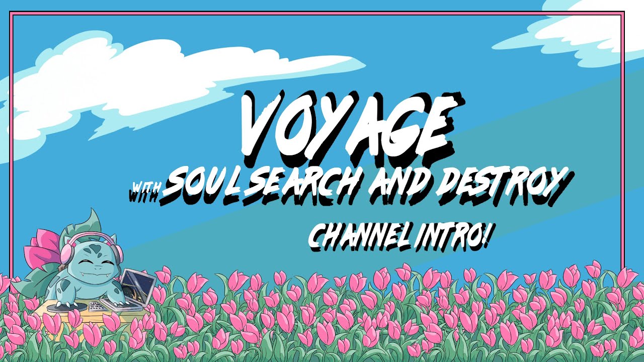 Welcome to My Channel: Voyage With Soul Search and Destroy!