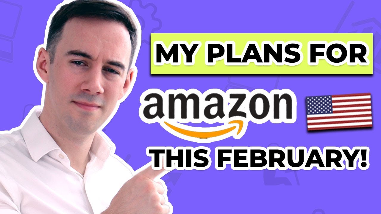 What I Plan to Do for My Amazon USA Business this February YouTube