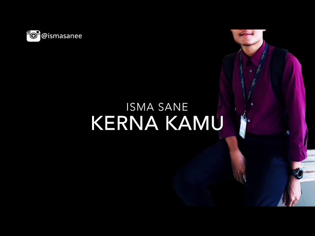 Isma Sane - Kerna Kamu (Original Unofficial Audio) class=