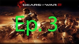 Gears Of War 2 Ep. 3 Chapter 3 - Rolling Thunder