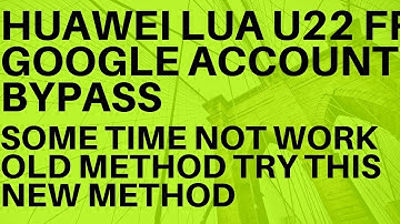 Huawei lua u22 frp GOOGLE ACCOUNT BYPASS NEW METHOD