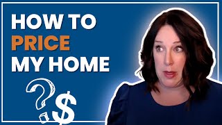 How to Price Your Home Correctly: Avoid Common Pricing Mistakes