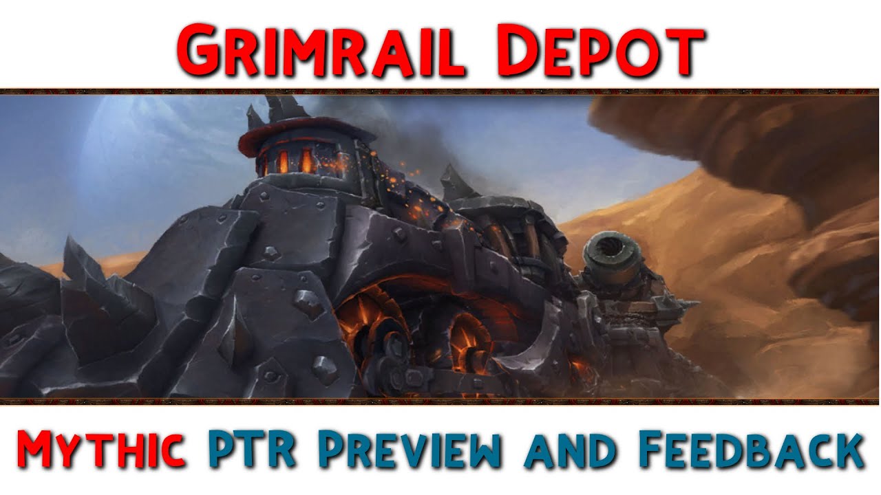 PTR: Mythic Grimrail Depot Preview & Feedback