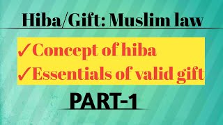 Hiba/Gift: Muslim Law | Essentials of a Valid Gift | Family Law | Part 1 |