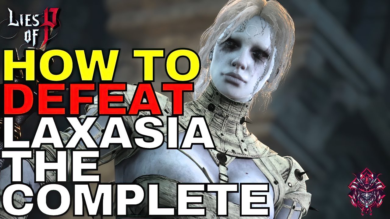 Lies Of P Safest Method: Laxasia the Complete Hardest Boss Fight Guide ...