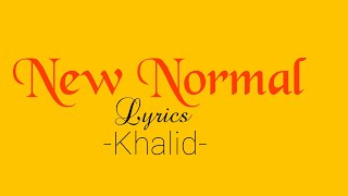 New Normal (Lyrics video)-Khalid