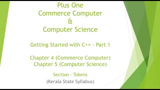 Plus One | Commerce - Chapter 4 | CS - Chapter 5 | Getting Started with C++ - Part 1
