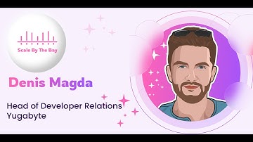 Scale By the Bay 2023 intro video by Denis Magda