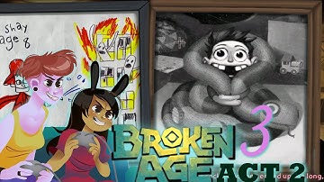 BROKEN AGE ACT 2 - 2 Girls 1 Let