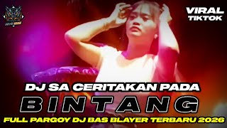 🎵 DJ SA CERITAKAN PADA BINTANG BINTANG || DJ TRAP PARTY X BAS BLAYER #miyaudimusic 
