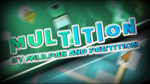 Multition → 100% [2 Player Insane Demon] by Mulpan & Partition (ft. NovaG_x)