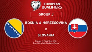 UEFA Euro 2024 Qualifiers - Group J Matchday 10: Bosnia & Herzegovina v Slovakia