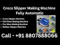 Crocs Chappal Making Machine , Crocs Slipper Machine