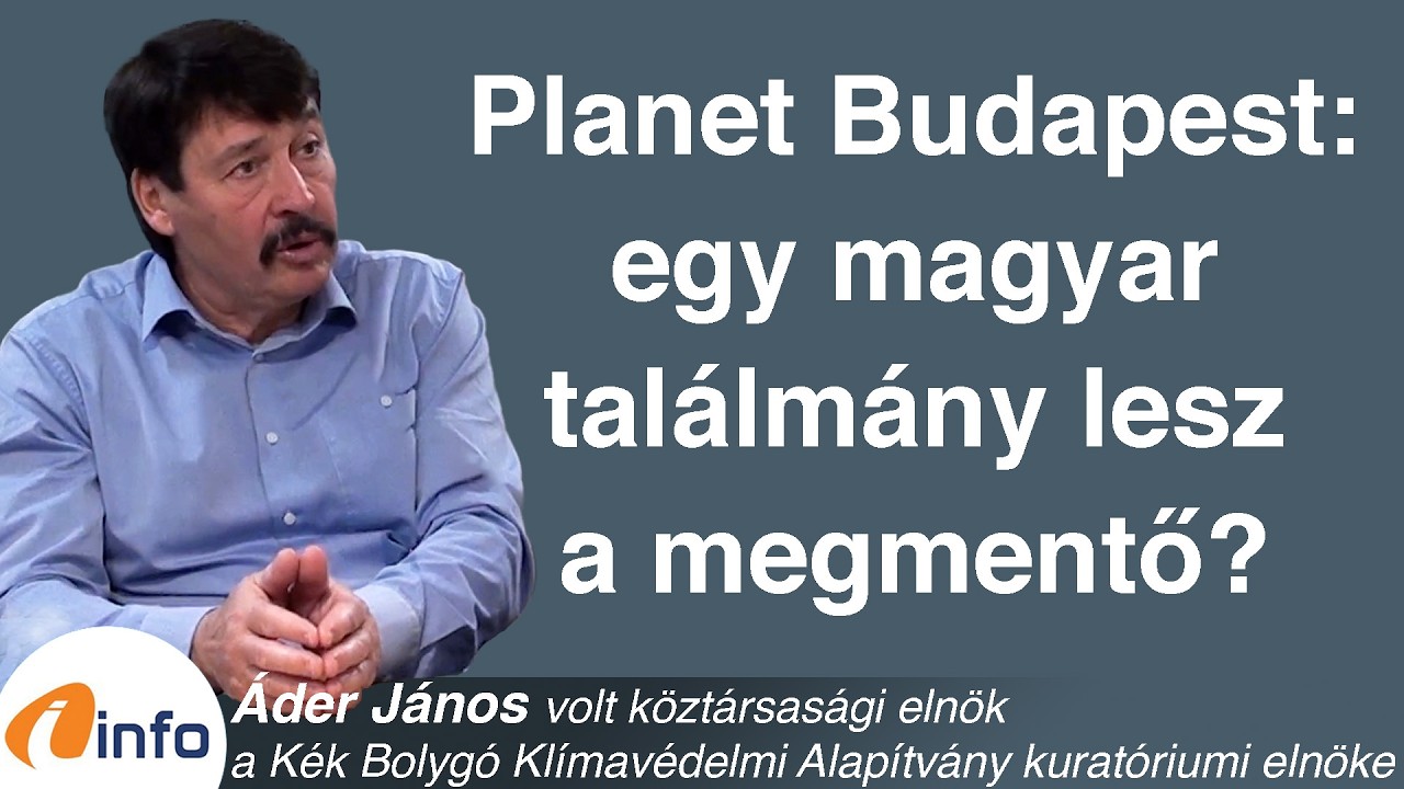 Planet Budapest: egy magyar találmány lesz a megmentő? Áder János, Inforádió, Aréna
