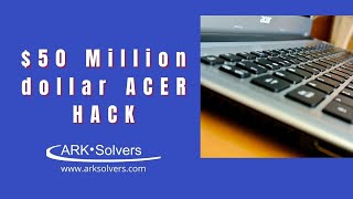 50 Million Dollar Acer Hack