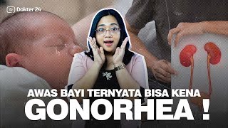 Dokter 24 - How Do Newborns Catch Gonorrhea?