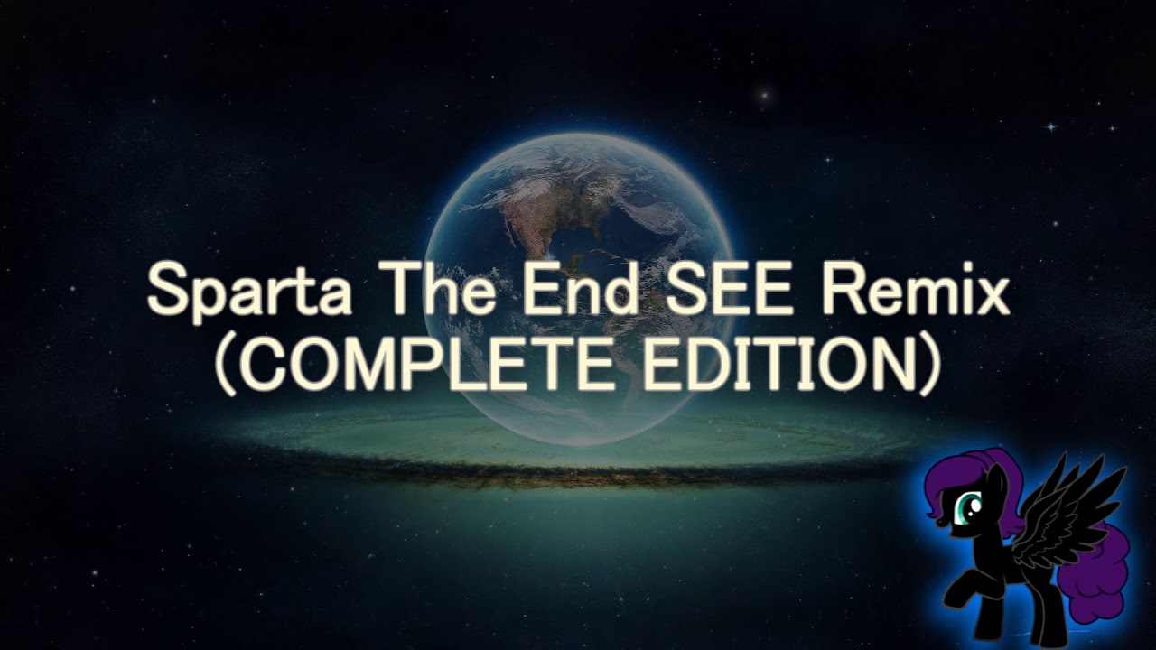 Sparta The End SEE Remix (COMPLETE EDITION) (-Reupload-)