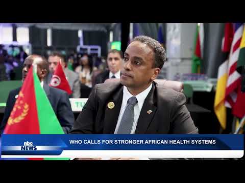 WHO CALLS FOR STRONGER AFRICAN HEALTH SYSTEMS - nbc